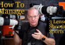 Sports Photography Tips: How to use three sport lenses to shoot without an assistant