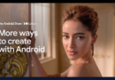 Google introduces new Android 17 features for creators