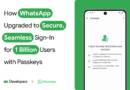 Android Developers Blog: How WhatsApp Upgraded to Secure, Seamless Sign-In for 1 Billion Users with Passkeys